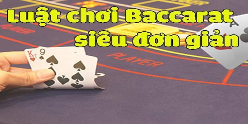 Tất tần tật luật chơi Baccarat dành cho người đang tìm hiểu