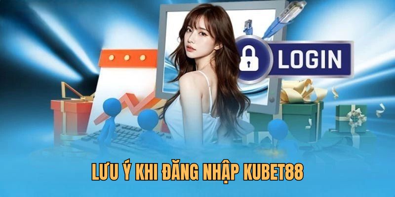 Mục tối quan trọng cần nhớ khi vào KUBET88