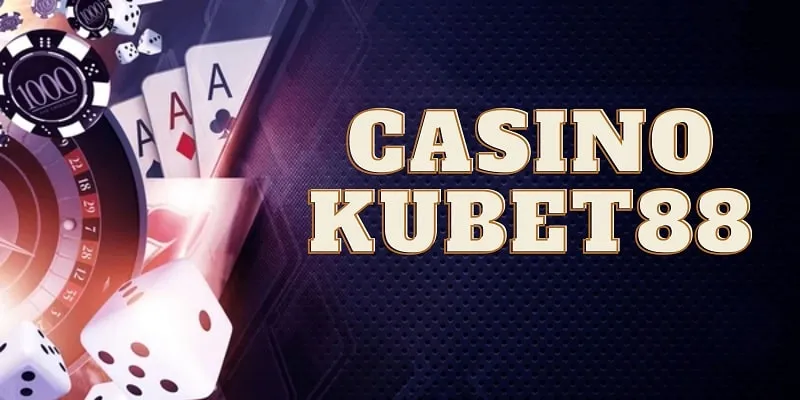 Một vài nét cơ bản về casino KUBET88