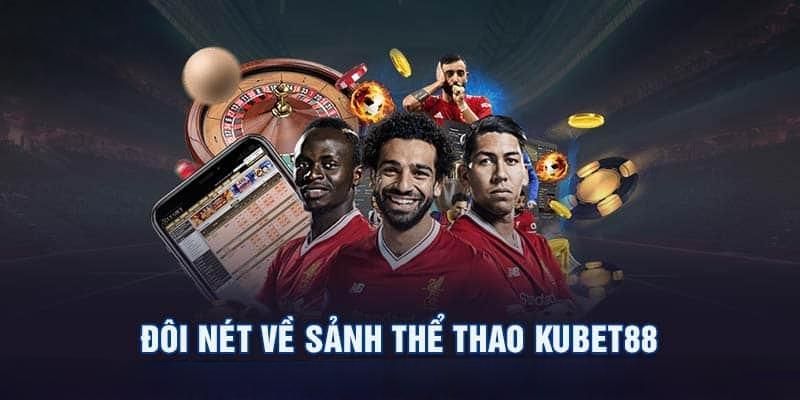 Sơ lược thông tin về thể thao KUBET88